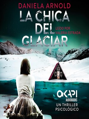 cover image of La Chica del Glaciar--Un thriller psicológico (íntegro)